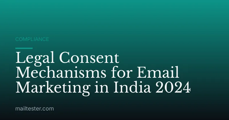 Legal Consent Mechanisms for Email Marketing in India 2024