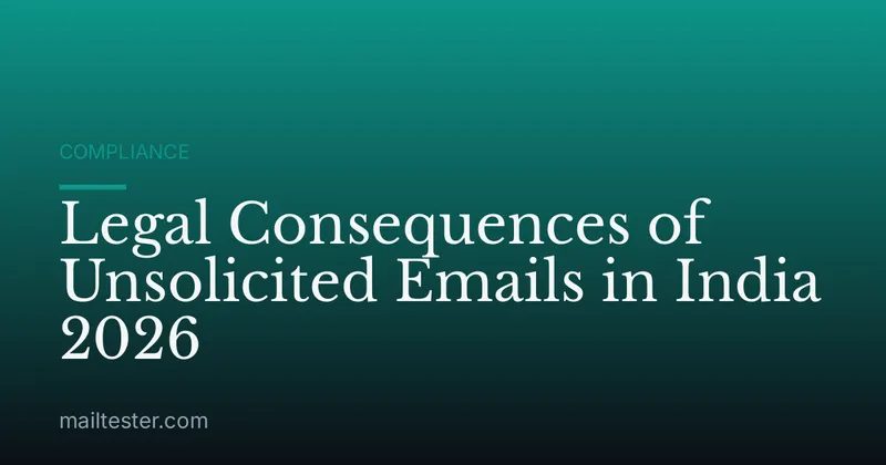 Legal Consequences of Unsolicited Emails in India 2026