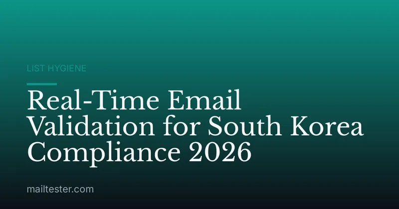 Real-Time Email Validation for South Korea Compliance 2026