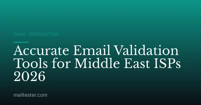 Accurate Email Validation Tools for Middle East ISPs 2026