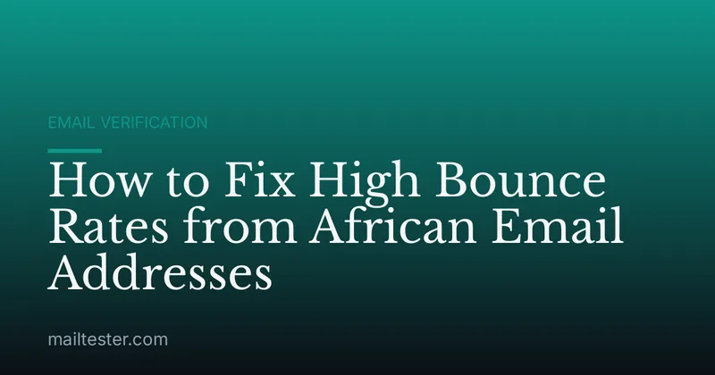 How to Fix High Bounce Rates from African Email Addresses