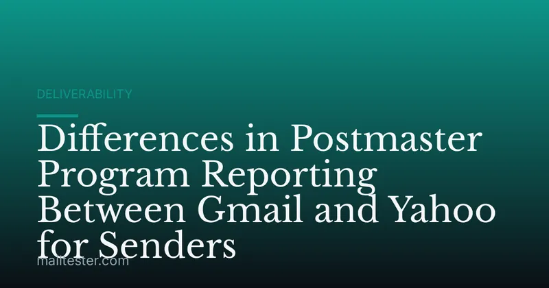 Differences in Postmaster Program Reporting Between Gmail and Yahoo for Senders