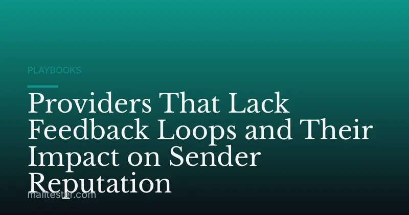 Providers That Lack Feedback Loops and Their Impact on Sender Reputation