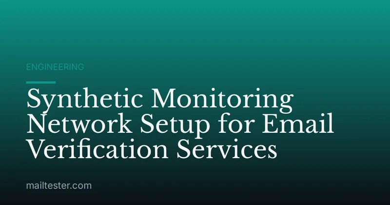 Synthetic Monitoring Network Setup for Email Verification Services