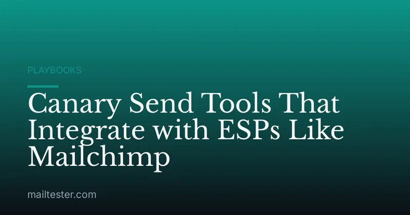 Canary Send Tools That Integrate with ESPs Like Mailchimp
