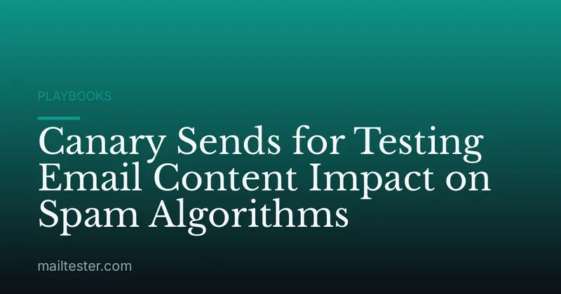 Canary Sends for Testing Email Content Impact on Spam Algorithms