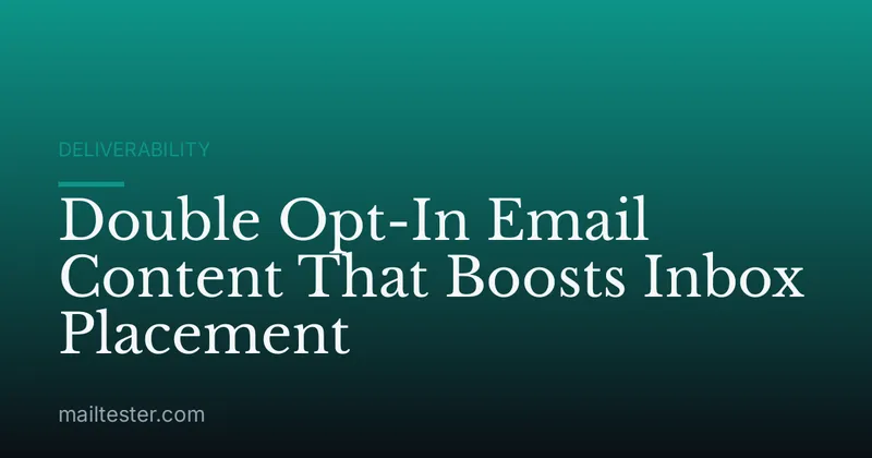 Double Opt-In Email Content That Boosts Inbox Placement