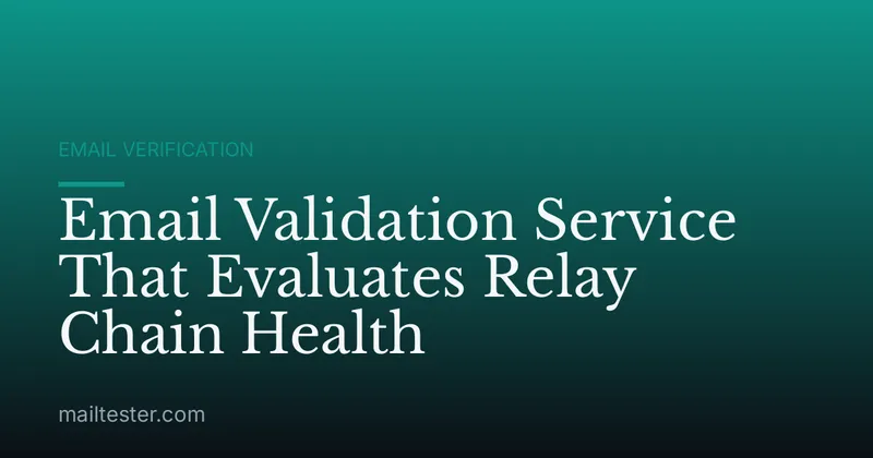 Email Validation Service That Evaluates Relay Chain Health