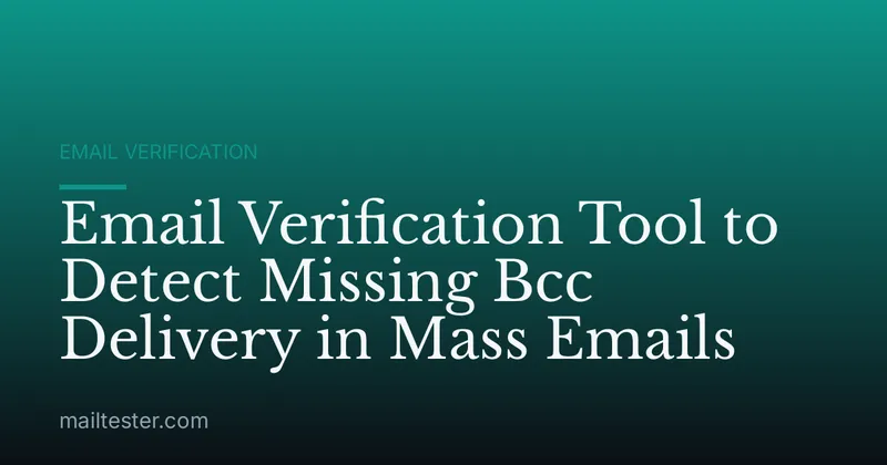 Email Verification Tool to Detect Missing Bcc Delivery in Mass Emails
