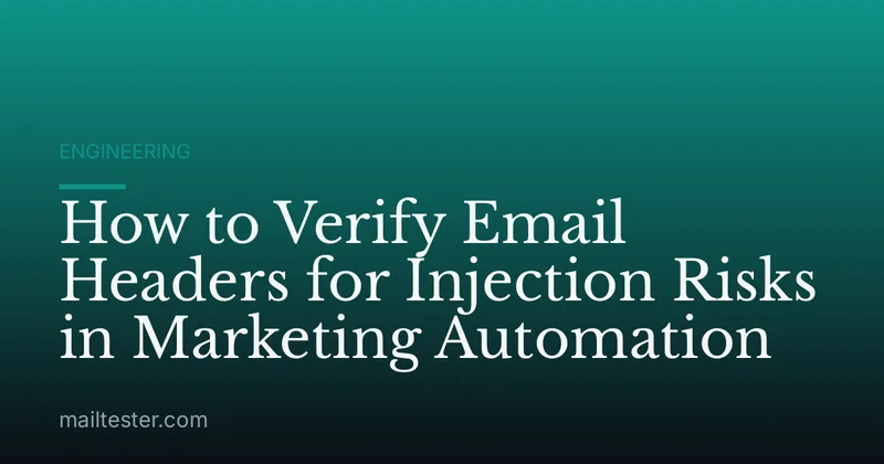 How to Verify Email Headers for Injection Risks in Marketing Automation