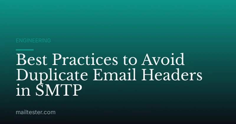 Best Practices to Avoid Duplicate Email Headers in SMTP