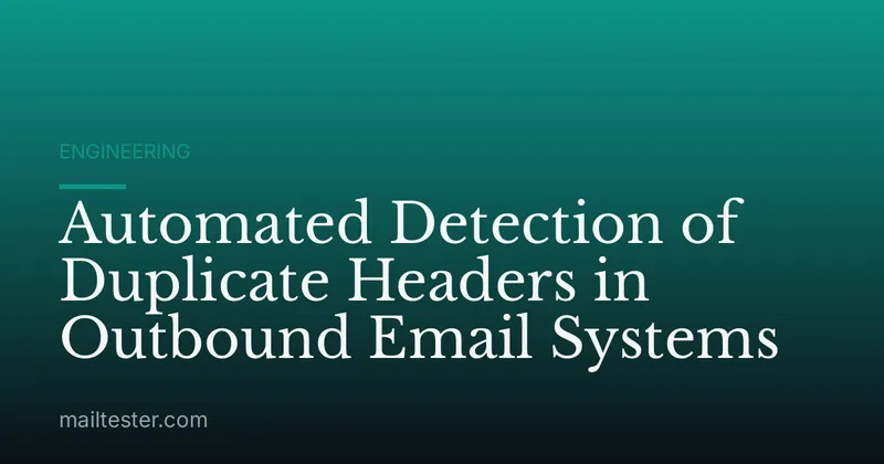 Automated Detection of Duplicate Headers in Outbound Email Systems