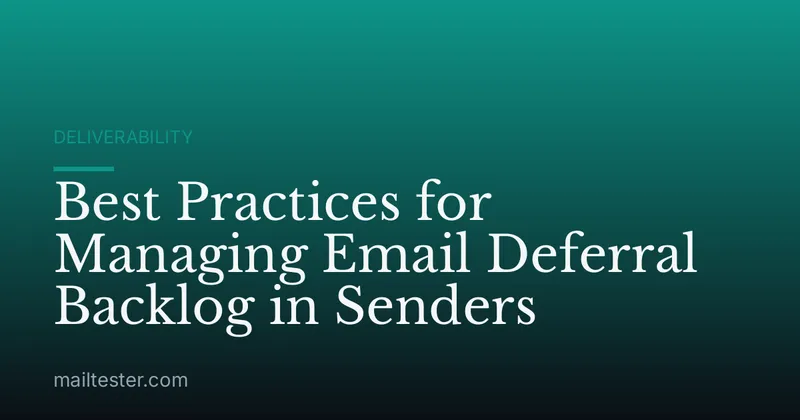Best Practices for Managing Email Deferral Backlog in Senders
