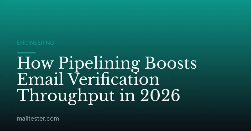 How Pipelining Boosts Email Verification Throughput in 2026