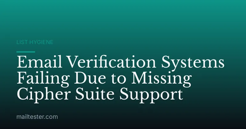Email Verification Systems Failing Due to Missing Cipher Suite Support