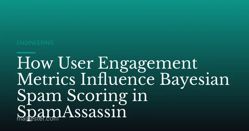 How User Engagement Metrics Influence Bayesian Spam Scoring in SpamAssassin