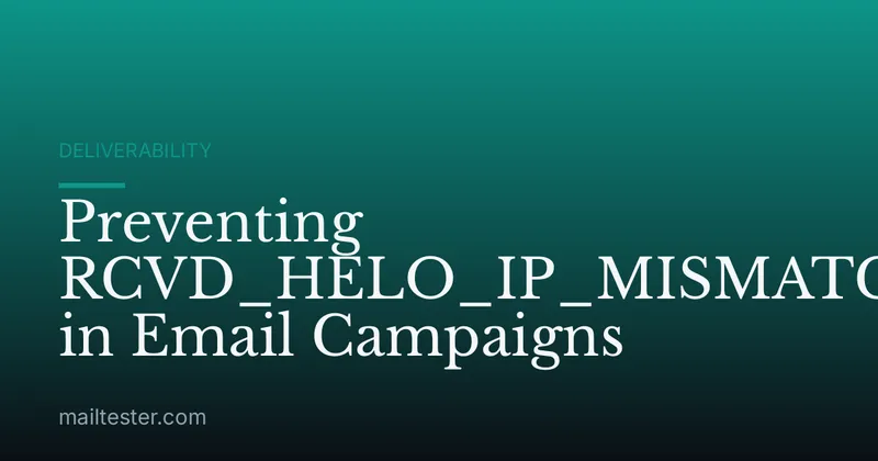 Preventing RCVD_HELO_IP_MISMATCH in Email Campaigns