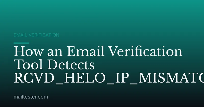 How an Email Verification Tool Detects RCVD_HELO_IP_MISMATCH