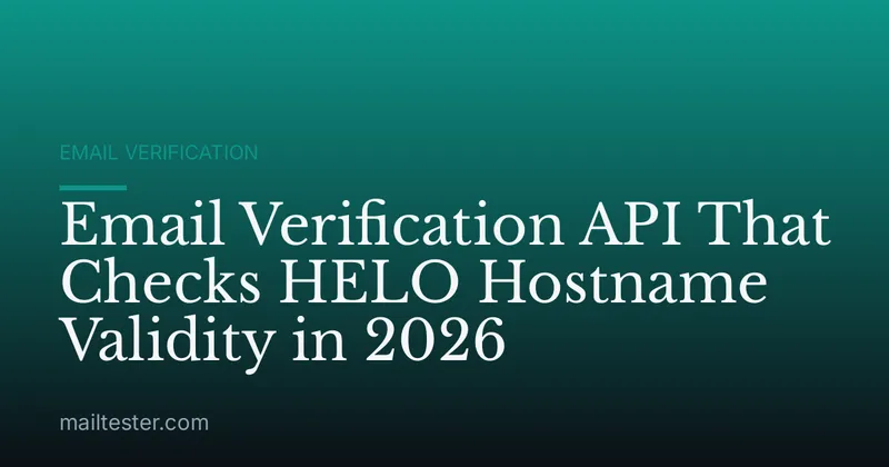 Email Verification API That Checks HELO Hostname Validity in 2026