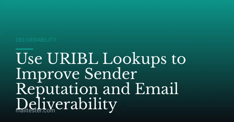 Use URIBL Lookups to Improve Sender Reputation and Email Deliverability