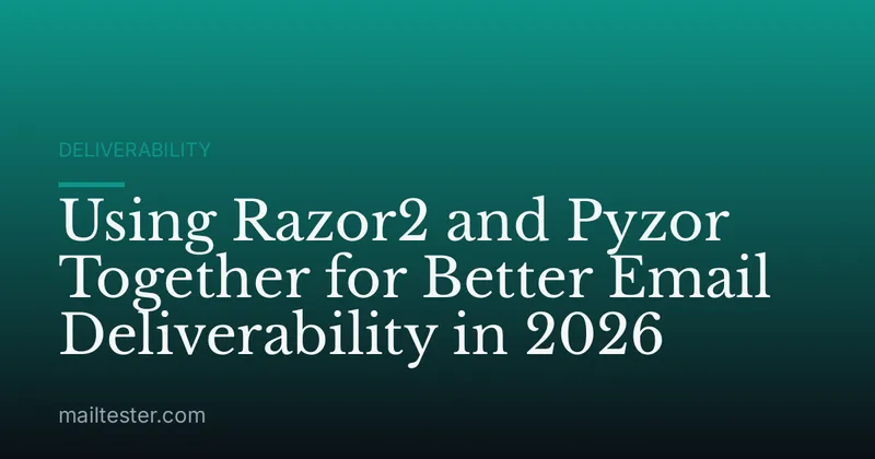 Using Razor2 and Pyzor Together for Better Email Deliverability in 2026