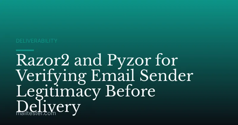 Razor2 and Pyzor for Verifying Email Sender Legitimacy Before Delivery