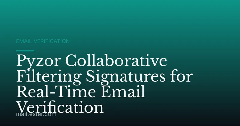 Pyzor Collaborative Filtering Signatures for Real-Time Email Verification