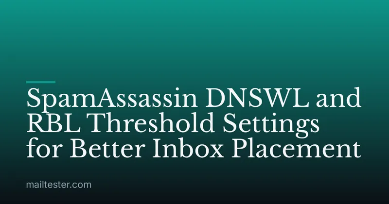 SpamAssassin DNSWL and RBL Threshold Settings for Better Inbox Placement