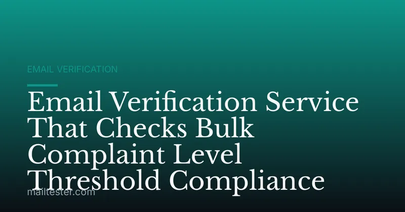 Email Verification Service That Checks Bulk Complaint Level Threshold Compliance