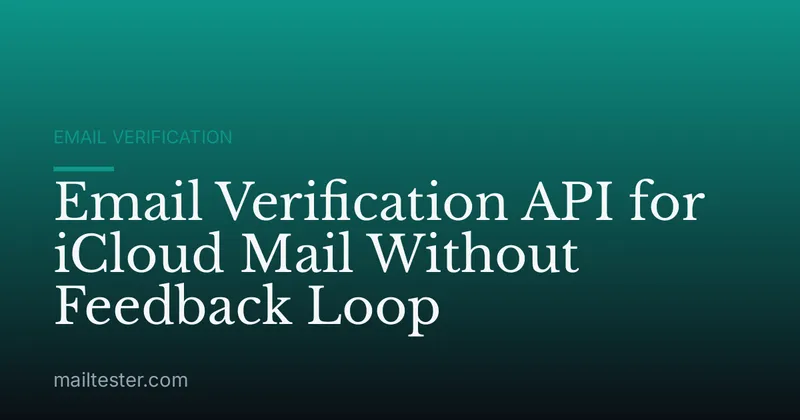 Email Verification API for iCloud Mail Without Feedback Loop