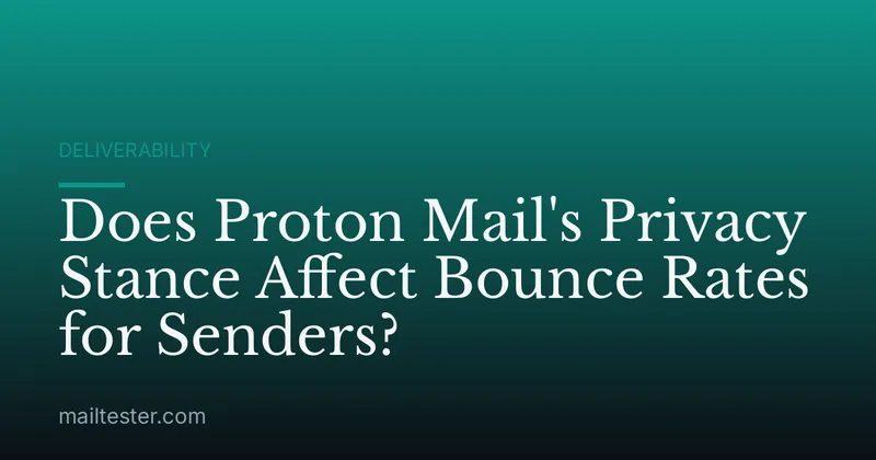 Does Proton Mail's Privacy Stance Affect Bounce Rates for Senders?