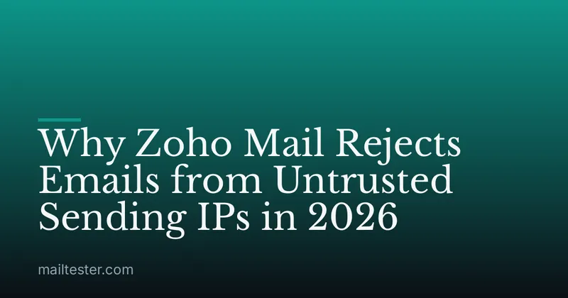 Why Zoho Mail Rejects Emails from Untrusted Sending IPs in 2026