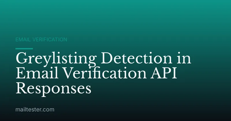 Greylisting Detection in Email Verification API Responses