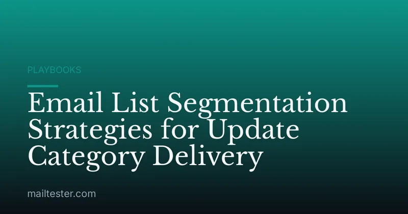 Email List Segmentation Strategies for Update Category Delivery