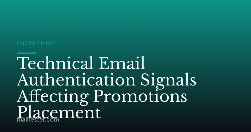 Technical Email Authentication Signals Affecting Promotions Placement