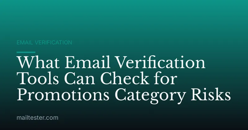 What Email Verification Tools Can Check for Promotions Category Risks