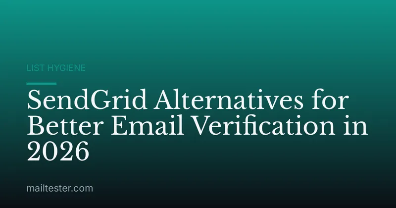 SendGrid Alternatives for Better Email Verification in 2026