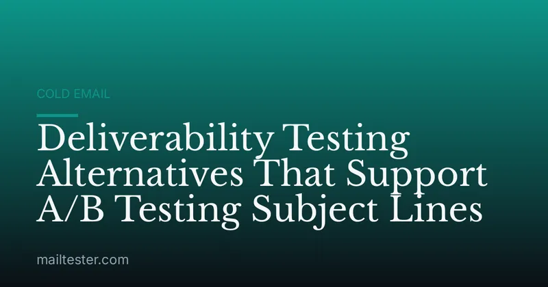 Deliverability Testing Alternatives That Support A/B Testing Subject Lines