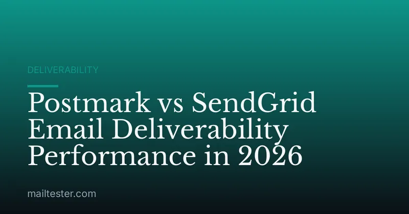 Postmark vs SendGrid Email Deliverability Performance in 2026
