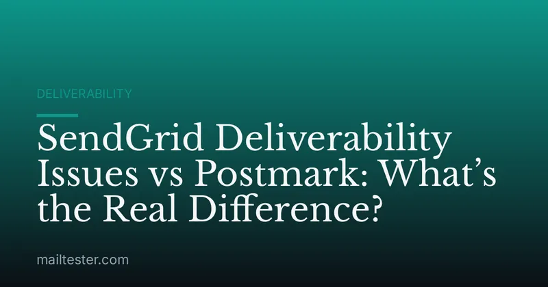 SendGrid Deliverability Issues vs Postmark: What’s the Real Difference?