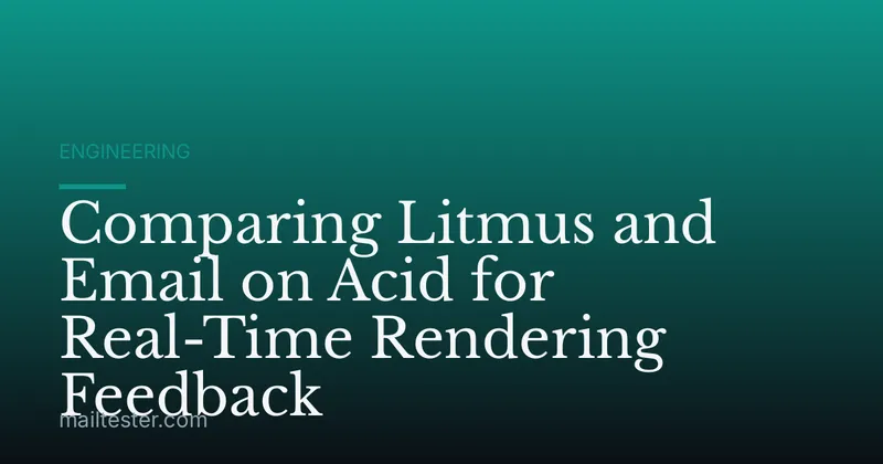 Comparing Litmus and Email on Acid for Real-Time Rendering Feedback