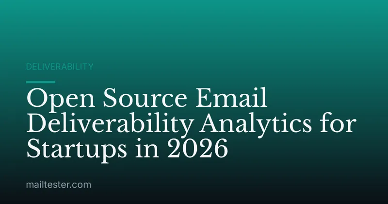 Open Source Email Deliverability Analytics for Startups in 2026