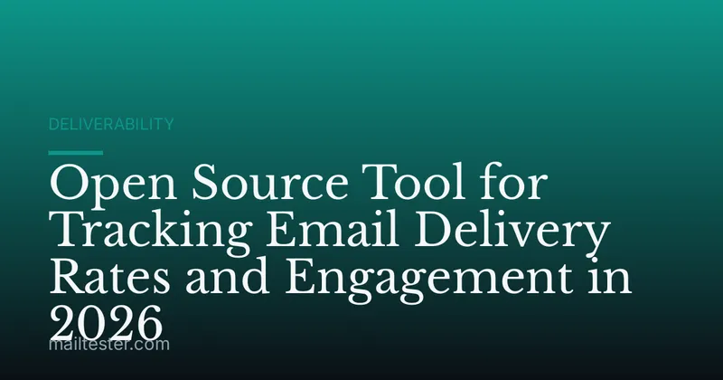 Open Source Tool for Tracking Email Delivery Rates and Engagement in 2026