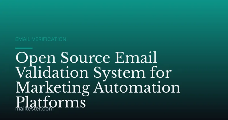 Open Source Email Validation System for Marketing Automation Platforms