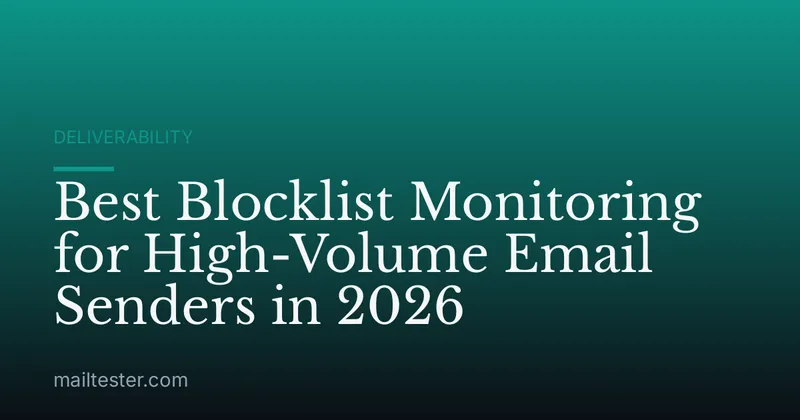 Best Blocklist Monitoring for High-Volume Email Senders in 2026