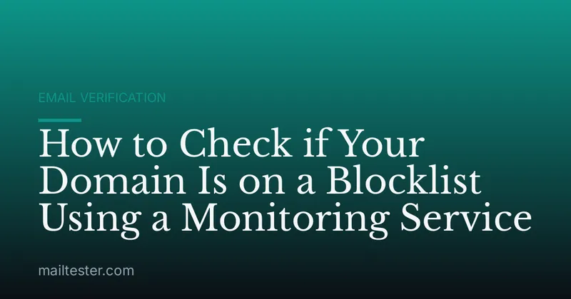 How to Check if Your Domain Is on a Blocklist Using a Monitoring Service
