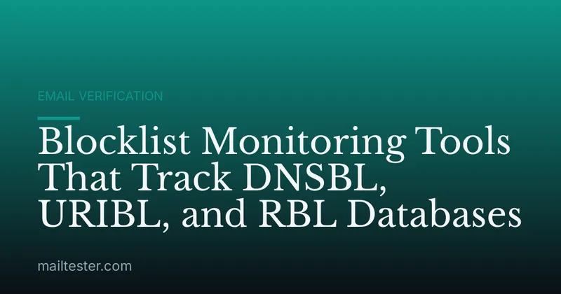 Blocklist Monitoring Tools That Track DNSBL, URIBL, and RBL Databases