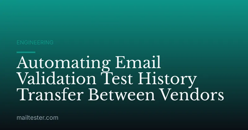 Automating Email Validation Test History Transfer Between Vendors