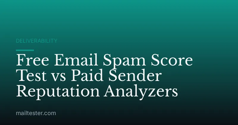 Free Email Spam Score Test vs Paid Sender Reputation Analyzers