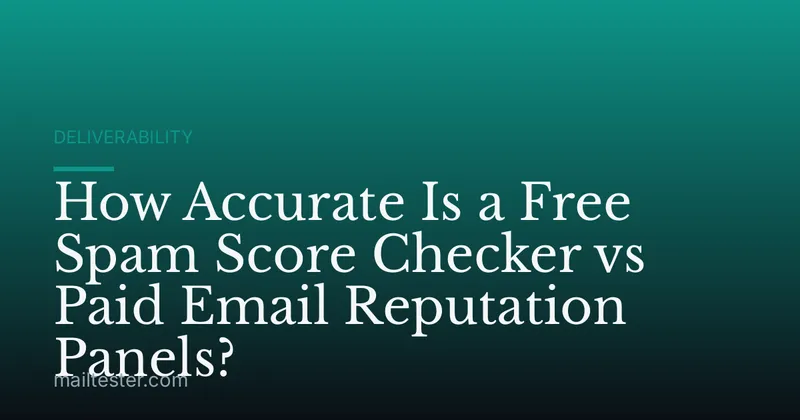 How Accurate Is a Free Spam Score Checker vs Paid Email Reputation Panels?